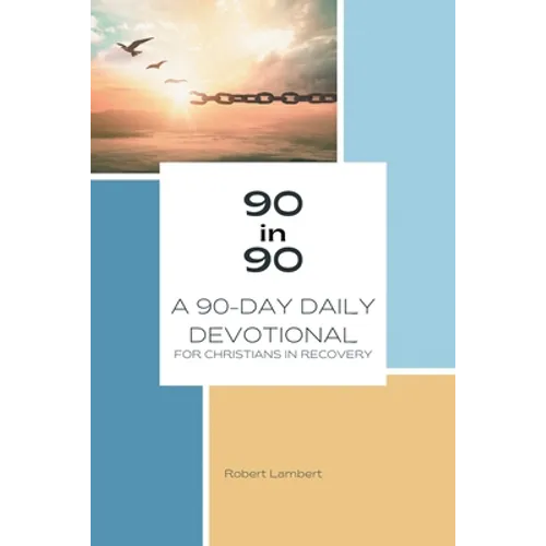 90 in 90: A 90-Day Daily Devotional for Christians in Recovery