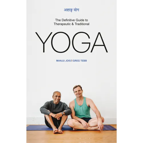 Ashtanga Yoga: The Definitive Guide to Therapeutic & Traditional Yoga