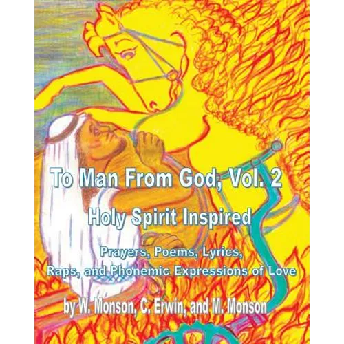 To Man From God, Vol. 2: Holy Spirit Inspired Prayers, Poems, Lyrics, and Raps