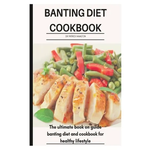 Banting Diet Cookbook: The ultimate book guide on banting diet and cookbook for healthy lifestyle