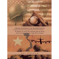 From Baseballs to Bombshells: The Memoir of a Small-Town Montana Boy, the History of Two Great Nations, and a Tragic War in Vietnam