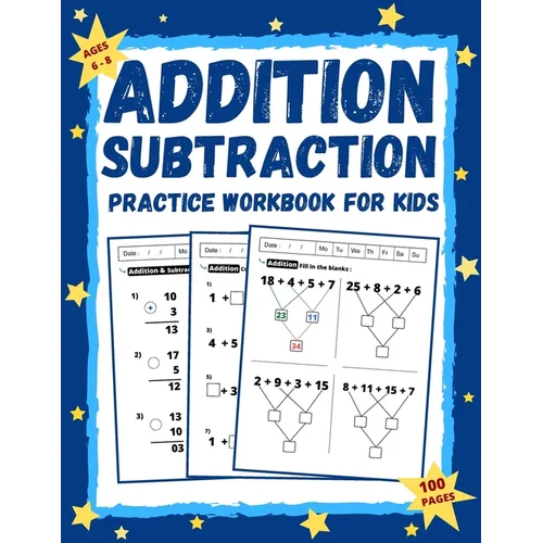 Addition and Subtraction Workbook for Kids Ages 6-8: Math Practice Workbook Grades 1-3 / Basic Math + Worksheets with Activities, Exercises (Homeschoo