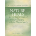 Nature Heals: Reconciling Your Grief Through Engaging with the Natural World