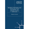 Northern Irish Poetry and the Russian Turn: Intertextuality in the Work of Seamus Heaney, Tom Paulin and Medbh McGuckian