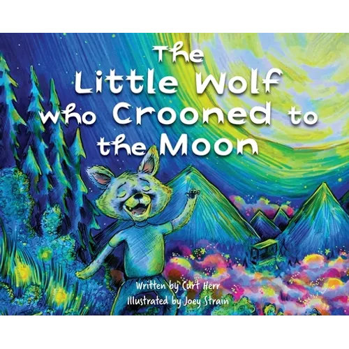 The Little Wolf Who Crooned To The Moon