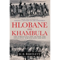 Hlobane and Khambula: The Forgotten Epic of How the Anglo-Zulu War Was Lost and Won