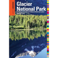 Insiders' Guide(R) to Glacier National Park: Including The Flathead Valley & Waterton Lakes National Park