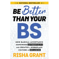 Be Better Than Your Bs: How Radical Acceptance Empowers Authenticity and Creates a Workplace Culture of Inclusion