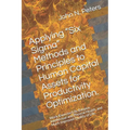 Applying "six Sigma" Methods and Principles to Human Capital Assets for Productivity Optimization.: Work/Exercise/Life Balance, Intellectual and Physi