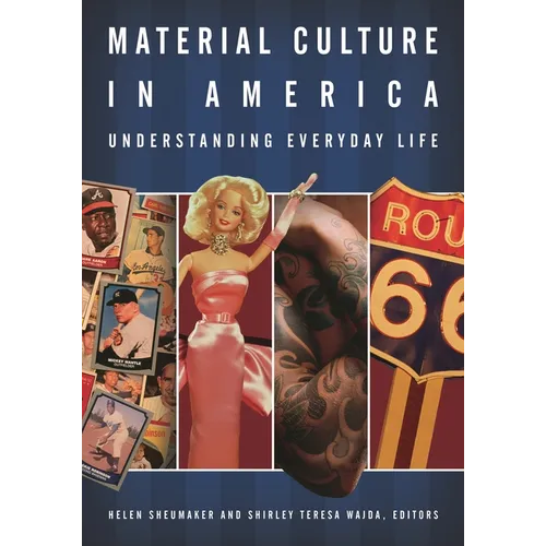 Material Culture in America: Understanding Everyday Life
