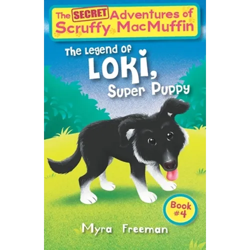 The Secret Adventures Of Scruffy MacMuffin: The Legend Of Loki Super Puppy