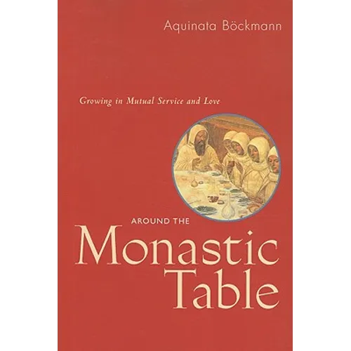 Around the Monastic Table: Growing in Mutual Service and Love