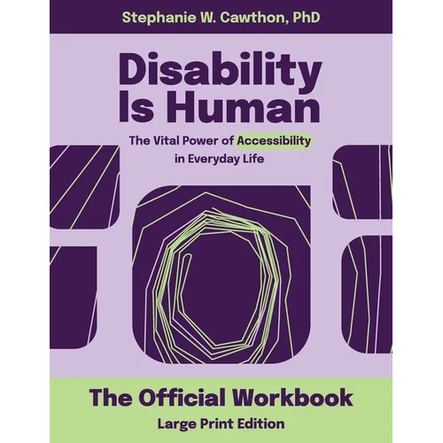 Disability Is Human LARGE PRINT: The Vital Power of Accessibility in Everyday Life The Official Workbook LARGE PRINT