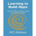 Learning to Build Apps: Take On Silicon Valley Using the Tools It Created