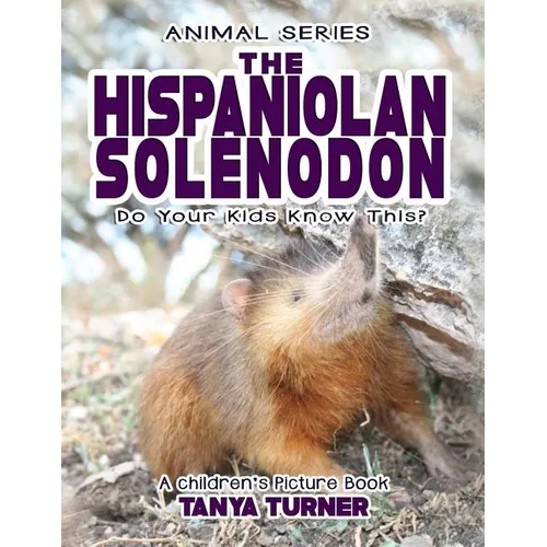 THE HISPANIOLAN SOLENODON Do Your Kids Know This?: A Children's Picture Book