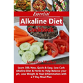 Essential Alkaline Diet Cookbook: Learn 300, New, Quick & Easy, Low Carb Alkaline Diet & Herbs to Help Balance your pH, Lose Weight & Heal Inflammatio