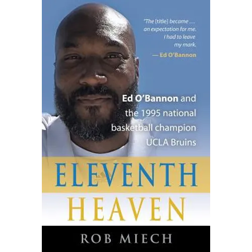 Eleventh Heaven: Ed O'Bannon and the 1995 National Basketball Champion UCLA Bruins