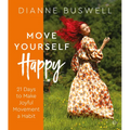Move Yourself Happy: 21 Days to Make Joyful Movement a Habit