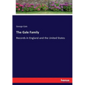The Gale Family: Records in England and the United States