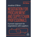 Negotiation for Procurement and Supply Chain Professionals: A Proven Approach for Negotiations with Suppliers