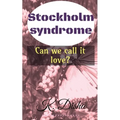 Stockholm syndrome: Can we call it love?