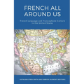 French All Around Us: French Language and Francophone Culture in the United States