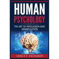 Human Psychology: The Art Of Persuasion And Manipulation
