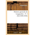 Histoire Générale de Languedoc: T. 1 (Éd.1840-1846)