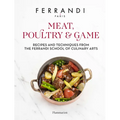 Meat, Poultry & Game: Recipes and Techniques from the Ferrandi School of Culinary Arts