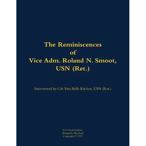 The Reminiscences of Vice Adm. Roland N. Smoot, USN (Ret.): 1901-1984