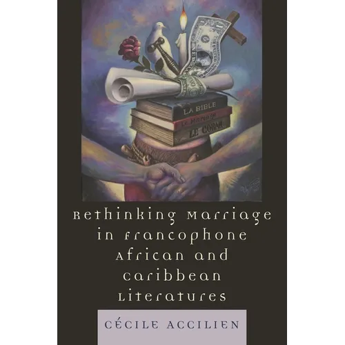 Rethinking Marriage in Francophone African and Caribbean Literatures