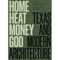 Home, Heat, Money, God: Texas and Modern Architecture