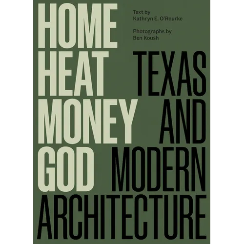 Home, Heat, Money, God: Texas and Modern Architecture