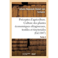 Préceptes d'agriculture pratique. Partie 4: Culture des plantes économiques oléagineuses, textiles et tinctoriales