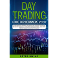 Day Trading Guide For Beginners 2020: Learn the Basics, The Best Strategies and Advanced Techniques on How To Trade For a Living Penny Stocks, Options