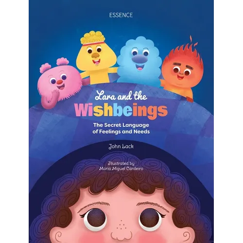 Lara and the Wishbeings: The Secret Language of Feelings and Needs