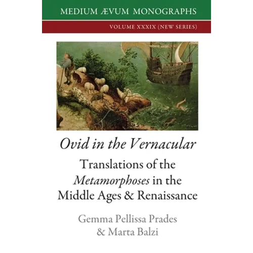 Ovid in the Vernacular: Translations of the Metamorphoses in the Middle Ages & Renaissance