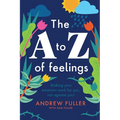 The A to Z of Feelings: Making your emotions work for you and not against you!