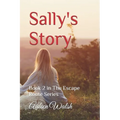 Sally's Story: Book 2 in The Escape Route Series