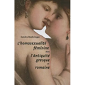 L'Homosexualite Feminine Dans l'Antiquite Grecque Et Romaine