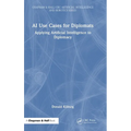 AI Use Cases for Diplomats: Applying Artificial Intelligence to Diplomacy
