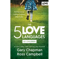 The 5 Love Languages of Children: The Secret to Loving Children Effectively
