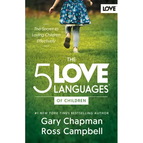 The 5 Love Languages of Children: The Secret to Loving Children Effectively
