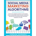 Social Media Marketing Algorithms Step By Step Workbook Secrets To Make Money Online For Beginners, Passive Income, Advertising and Become An Influenc