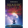 Akashic Records and Twin Flames: An Essential Guide to the Secret Nature of the Akasha and Attracting Your Twin Flame