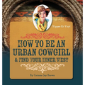 How To Be An Urban Cowgirl & Find Your Inner West