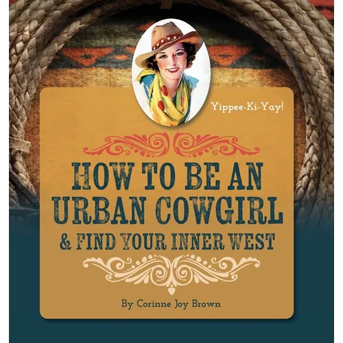 How To Be An Urban Cowgirl & Find Your Inner West