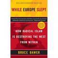 While Europe Slept: How Radical Islam is Destroying the West from Within