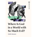 Where Is God in a World with So Much Evil?