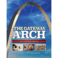 The Gateway Arch: An Illustrated Timeline